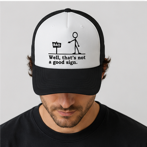 Bad Sign Trucker Hat